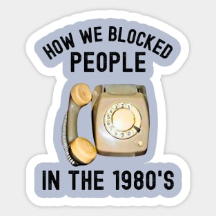 How We Blocked People In The 1980s Sticker